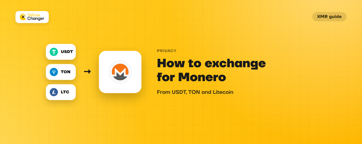 How to exchange for Monero (XMR): from USDT, TON or Litecoin
